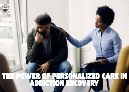 The Power of Personalized Care in Addiction Recovery